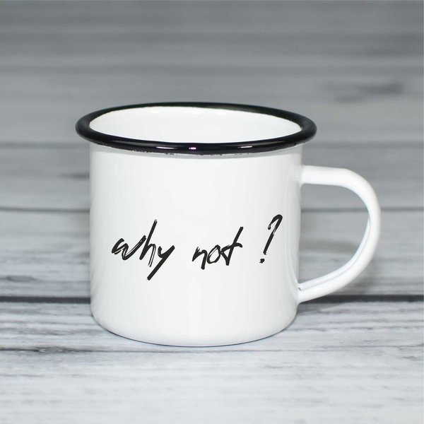 Emailletasse "Why not ?" 2