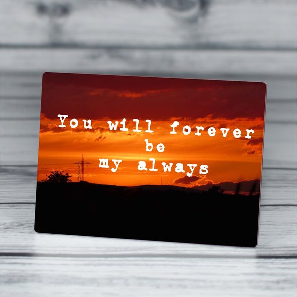 Fotopaneel "You will forever be my always Sonnenuntergang"