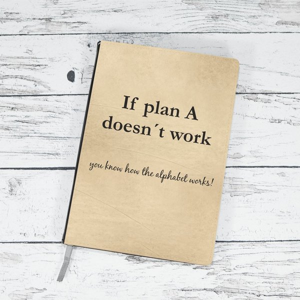 Notizbuch "If Plan A dosesn´t work"